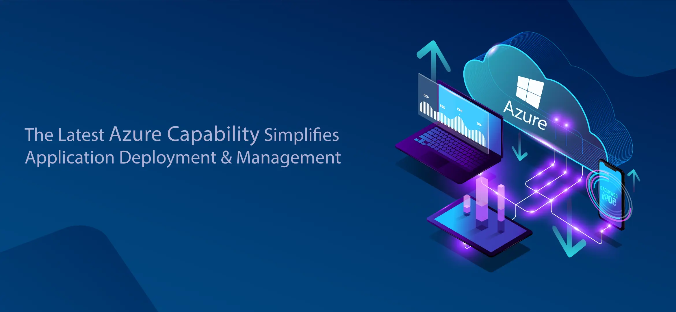 The Latest Azure Capability Simplifies Application Deployment & Management